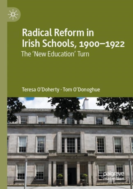 Radical Reform in Irish Schools, 1900-1922 : The 'New Education' Turn, Paperback / softback Book