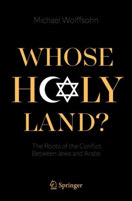 Whose Holy Land? : The Roots of the Conflict Between Jews and Arabs, Paperback / softback Book