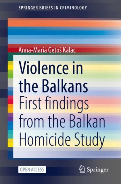 Violence in the Balkans : First findings from the Balkan Homicide Study, Paperback / softback Book