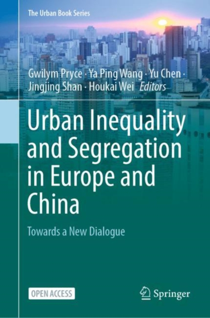 Urban Inequality and Segregation in Europe and China : Towards a New Dialogue, Hardback Book