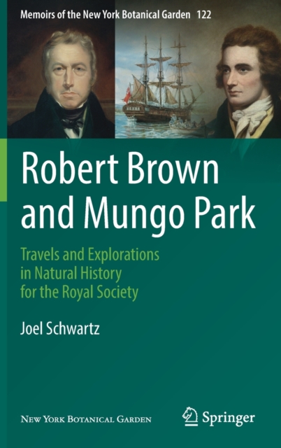 Robert Brown and Mungo Park : Travels and Explorations in Natural History for the Royal Society, Hardback Book