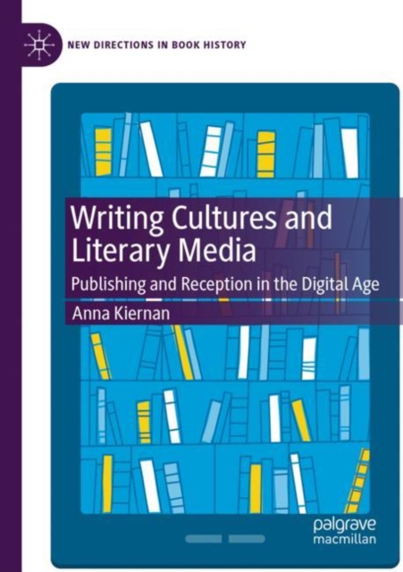 Writing Cultures and Literary Media : Publishing and Reception in the Digital Age, Paperback / softback Book
