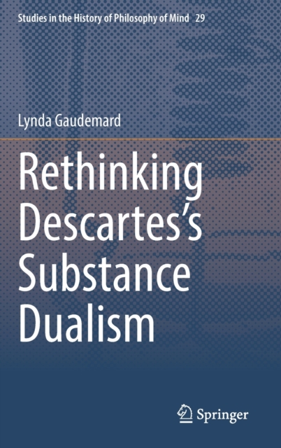 Rethinking Descartes’s Substance Dualism, Hardback Book