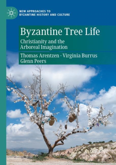 Byzantine Tree Life : Christianity and the Arboreal Imagination, Paperback / softback Book