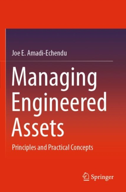 Managing Engineered Assets : Principles and Practical Concepts, Paperback / softback Book
