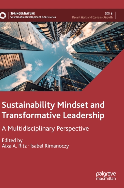 Sustainability Mindset and Transformative Leadership : A Multidisciplinary Perspective, Hardback Book