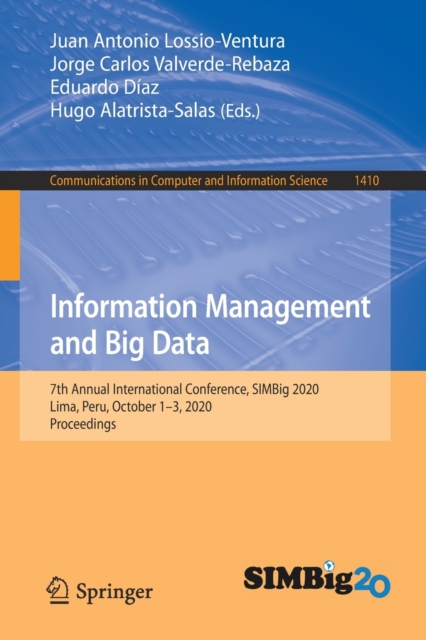 Information Management and Big Data : 7th Annual International Conference, SIMBig 2020, Lima, Peru, October 1-3, 2020, Proceedings, Paperback / softback Book