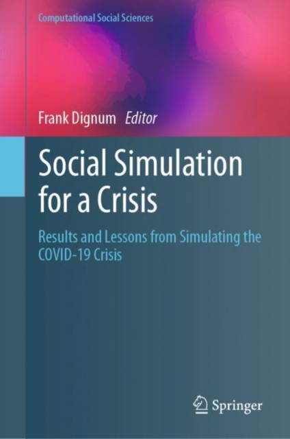 Social Simulation for a Crisis : Results and Lessons from Simulating the COVID-19 Crisis, Hardback Book