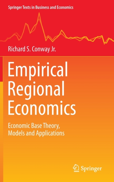Empirical Regional Economics : Economic Base Theory, Models and Applications, Hardback Book