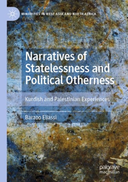 Narratives of Statelessness and Political Otherness : Kurdish and Palestinian Experiences, Paperback / softback Book