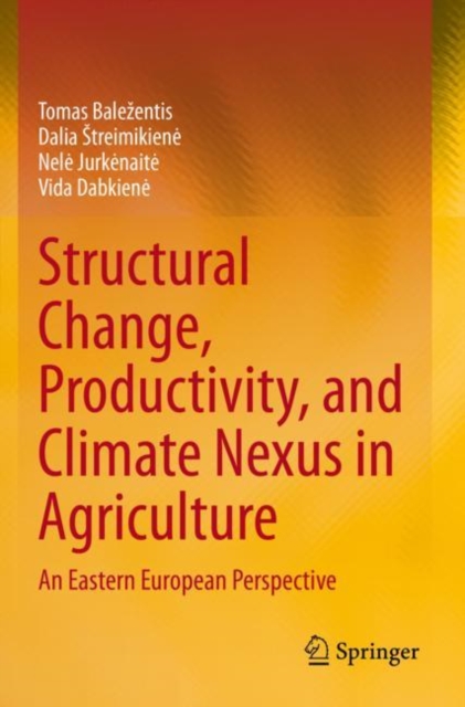 Structural Change, Productivity, and Climate Nexus in Agriculture : An Eastern European Perspective, Paperback / softback Book