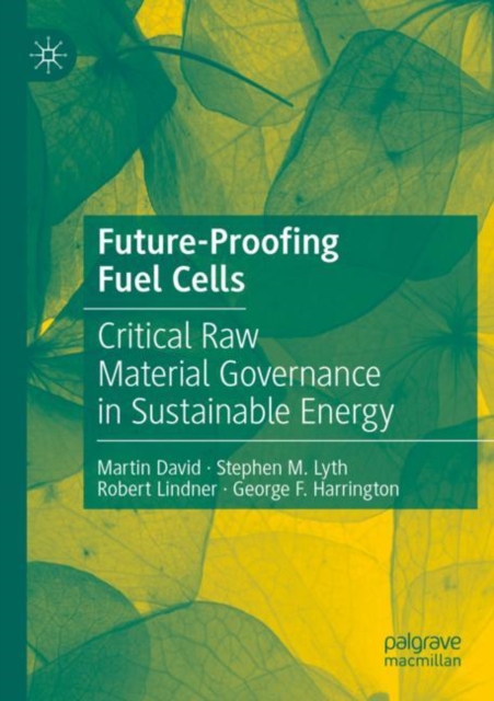 Future-Proofing Fuel Cells : Critical Raw Material Governance in Sustainable Energy, Paperback / softback Book