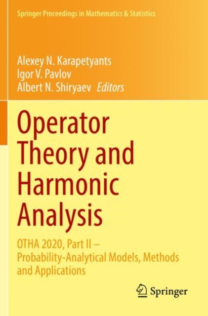 Operator Theory and Harmonic Analysis : OTHA 2020, Part II - Probability-Analytical Models, Methods and Applications, Paperback / softback Book