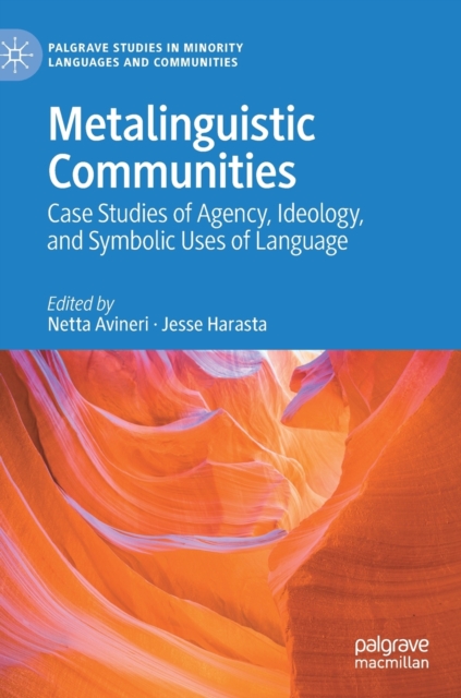 Metalinguistic Communities : Case Studies of Agency, Ideology, and Symbolic Uses of Language, Hardback Book