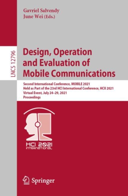Design, Operation  and Evaluation of  Mobile Communications : Second International Conference, MOBILE 2021, Held as Part of the 23rd HCI International Conference, HCII 2021, Virtual Event, July 24–29,, Paperback / softback Book