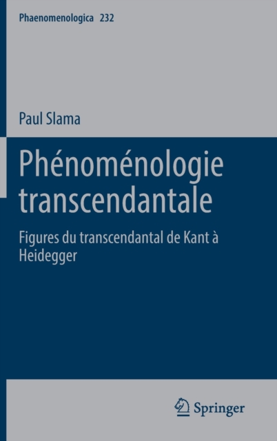 Phenomenologie Transcendantale : Figures Du Transcendantal de Kant A Heidegger, Hardback Book