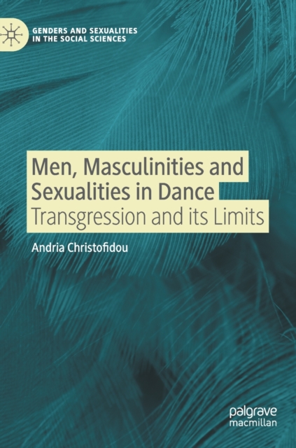 Men, Masculinities and Sexualities in Dance : Transgression and its Limits, Hardback Book