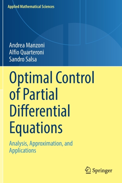 Optimal Control of Partial Differential Equations : Analysis, Approximation, and Applications, Hardback Book