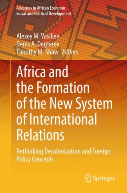 Africa and the Formation of the New System of International Relations : Rethinking Decolonization and Foreign Policy Concepts, Hardback Book