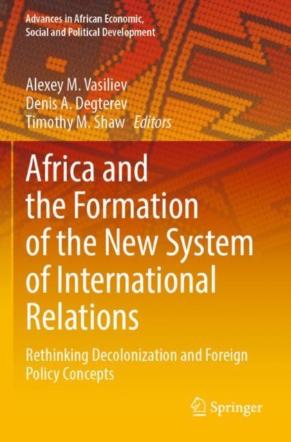 Africa and the Formation of the New System of International Relations : Rethinking Decolonization and Foreign Policy Concepts, Paperback / softback Book