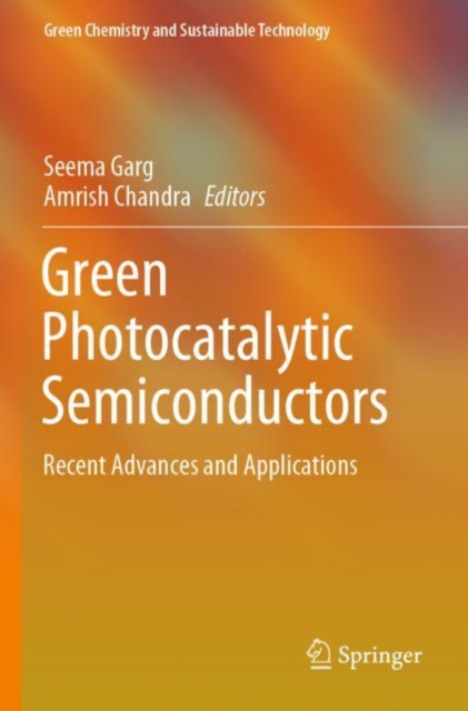 Green Photocatalytic Semiconductors : Recent Advances and Applications, Paperback / softback Book