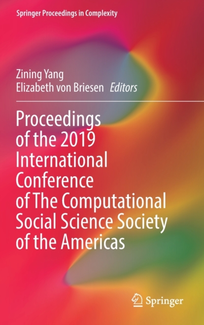 Proceedings of the 2019 International Conference of The Computational Social Science Society of the Americas, Hardback Book