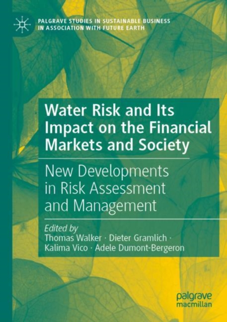 Water Risk and Its Impact on the Financial Markets and Society : New Developments in Risk Assessment and Management, Paperback / softback Book
