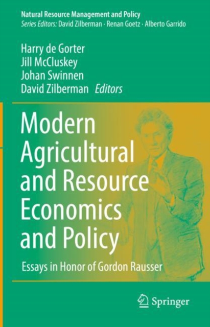 Modern Agricultural and Resource Economics and Policy : Essays in Honor of Gordon Rausser, Hardback Book