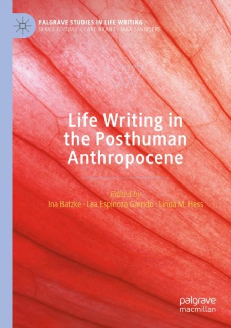 Life Writing in the Posthuman Anthropocene, Paperback / softback Book