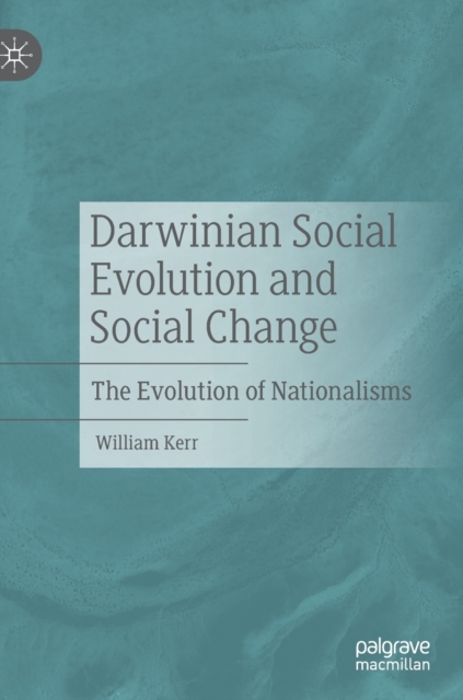 Darwinian Social Evolution and Social Change : The Evolution of Nationalisms, Hardback Book
