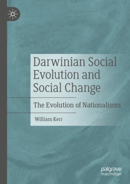 Darwinian Social Evolution and Social Change : The Evolution of Nationalisms, Paperback / softback Book