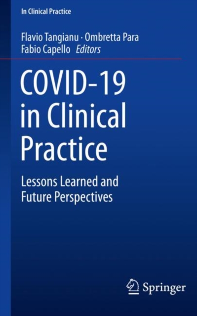 COVID-19 in Clinical Practice : Lessons Learned and Future Perspectives, Paperback / softback Book