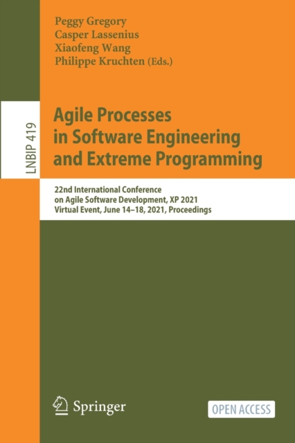 Agile Processes in Software Engineering and Extreme Programming : 22nd International Conference on Agile Software Development, XP 2021, Virtual Event, June 14-18, 2021, Proceedings, Paperback / softback Book
