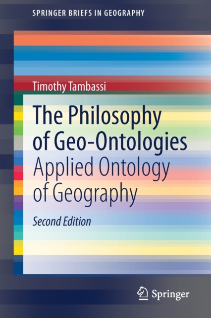 The Philosophy of Geo-Ontologies : Applied Ontology of Geography, Paperback / softback Book