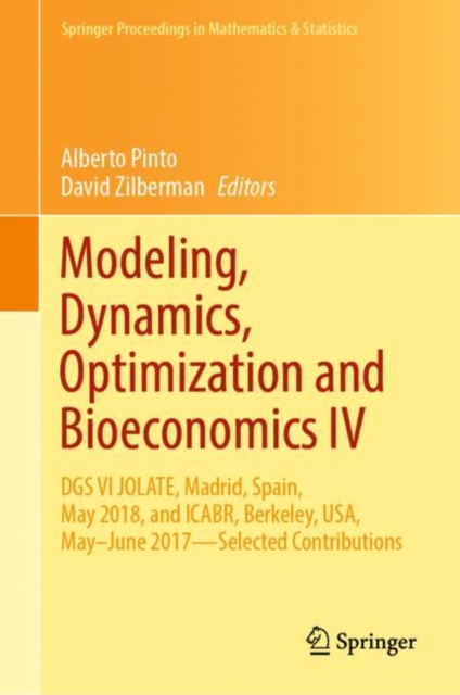 Modeling, Dynamics, Optimization and Bioeconomics IV : DGS VI JOLATE, Madrid, Spain, May 2018, and ICABR, Berkeley, USA, May-June 2017-Selected Contributions, Hardback Book