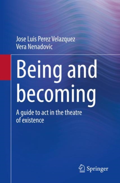 Being and becoming : A guide to act in the theatre of existence, Paperback / softback Book