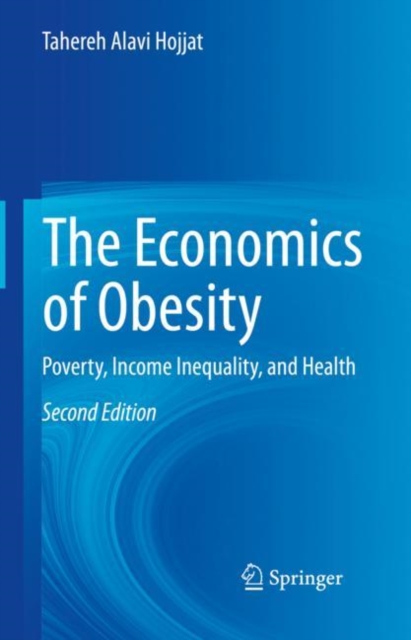 The Economics of Obesity : Poverty, Income Inequality, and Health, Hardback Book