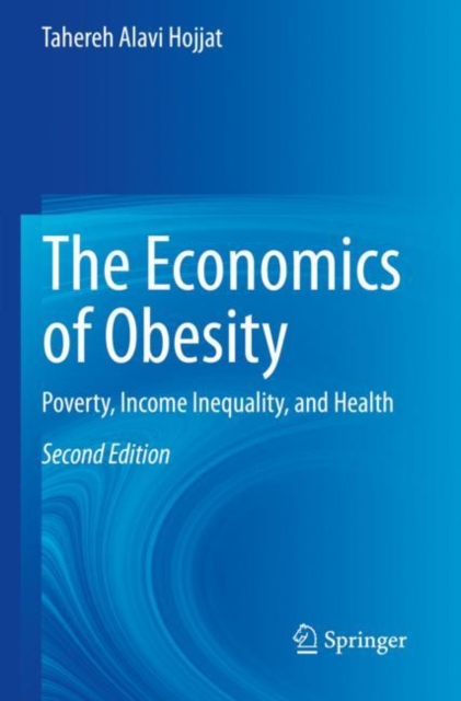 The Economics of Obesity : Poverty, Income Inequality, and Health, Paperback / softback Book