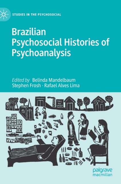 Brazilian Psychosocial Histories of Psychoanalysis, Hardback Book