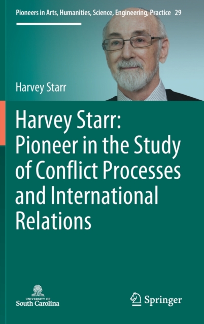 Harvey Starr: Pioneer in the Study of Conflict Processes and International Relations, Hardback Book
