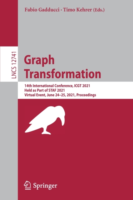 Graph Transformation : 14th International Conference, ICGT 2021, Held as Part of STAF 2021, Virtual Event, June 24–25, 2021, Proceedings, Paperback / softback Book