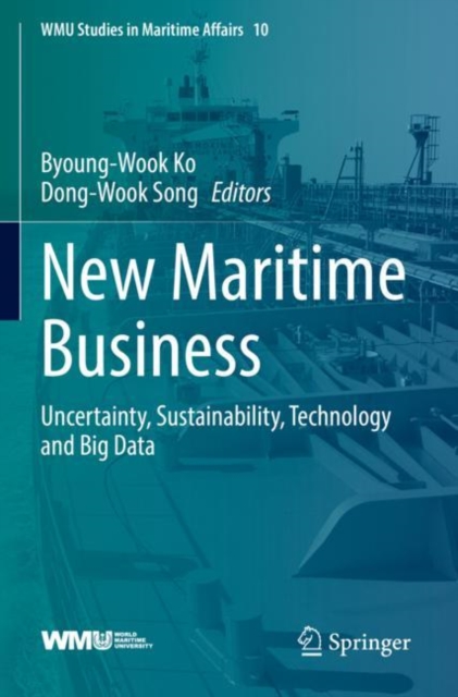 New Maritime Business : Uncertainty, Sustainability, Technology and Big Data, Paperback / softback Book