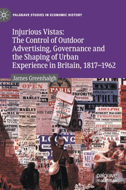 Injurious Vistas: The Control of Outdoor Advertising, Governance and the Shaping of Urban Experience in Britain, 1817-1962, Hardback Book