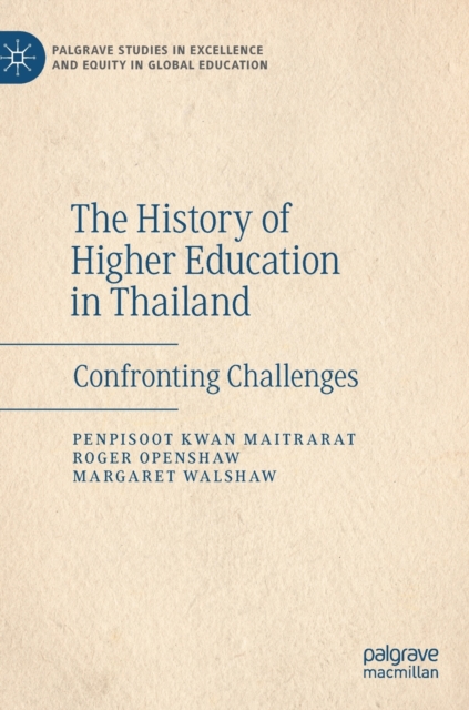 The History of Higher Education in Thailand : Confronting Challenges, Hardback Book