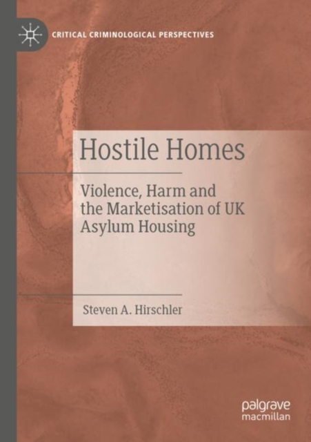 Hostile Homes : Violence, Harm and the Marketisation of UK Asylum Housing, Paperback / softback Book