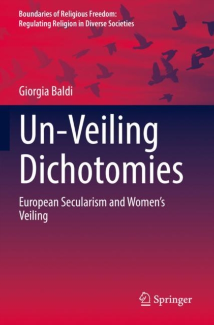 Un-Veiling Dichotomies : European Secularism and Women’s Veiling, Hardback Book