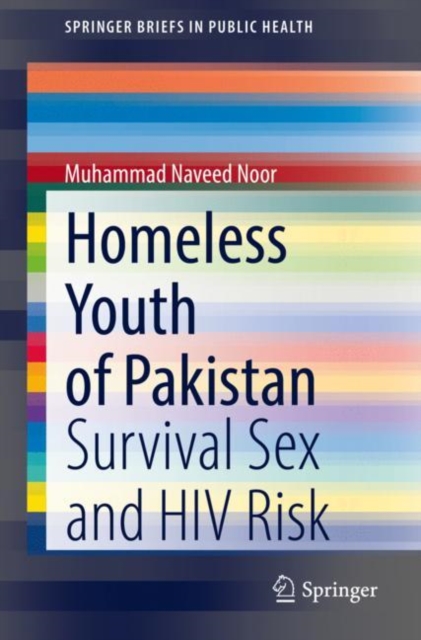 Homeless Youth of Pakistan : Survival Sex and HIV Risk, Paperback / softback Book