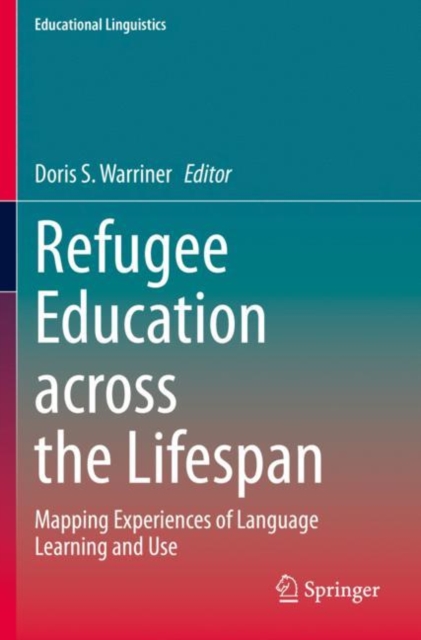 Refugee Education across the Lifespan : Mapping Experiences of Language Learning and Use, Paperback / softback Book
