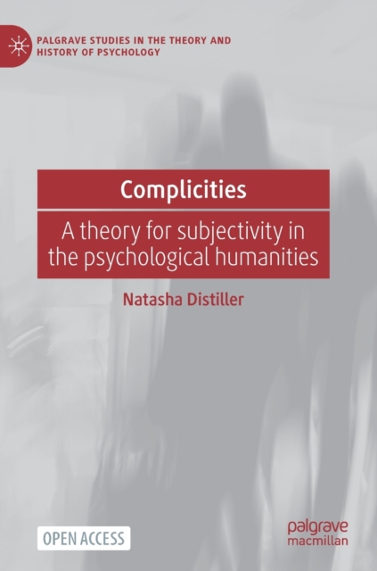 Complicities : A theory for subjectivity in the psychological humanities, Hardback Book