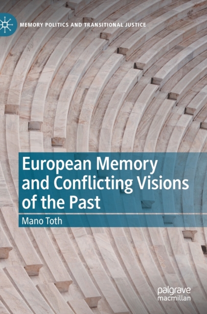 European Memory and Conflicting Visions of the Past, Hardback Book